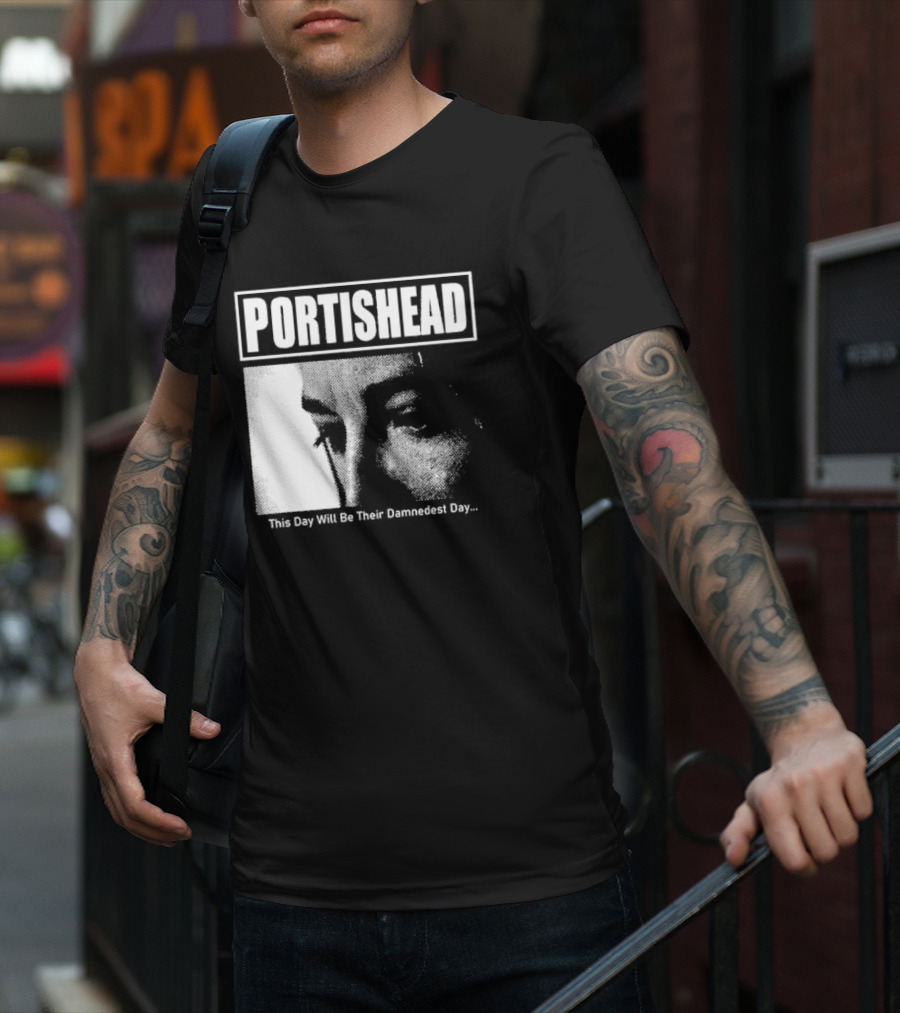 Portishead This Day Will Be Their Damnedest Day Monochrome T-Shirt