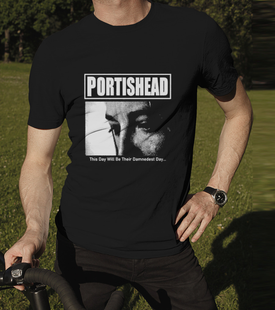 Portishead This Day Will Be Their Damnedest Day Monochrome T-Shirt