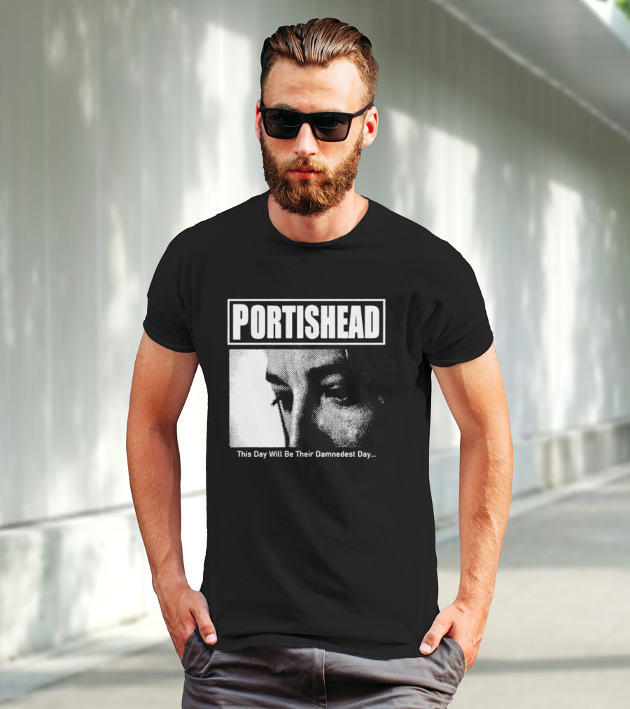 Portishead This Day Will Be Their Damnedest Day Monochrome T-Shirt