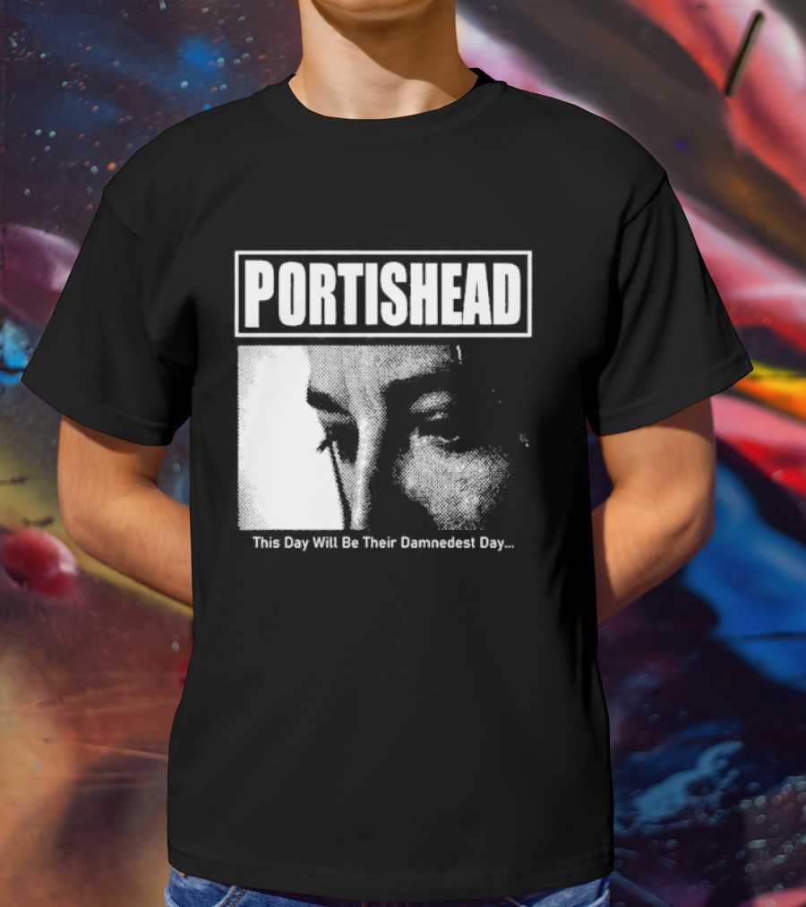 Portishead This Day Will Be Their Damnedest Day Monochrome T-Shirt