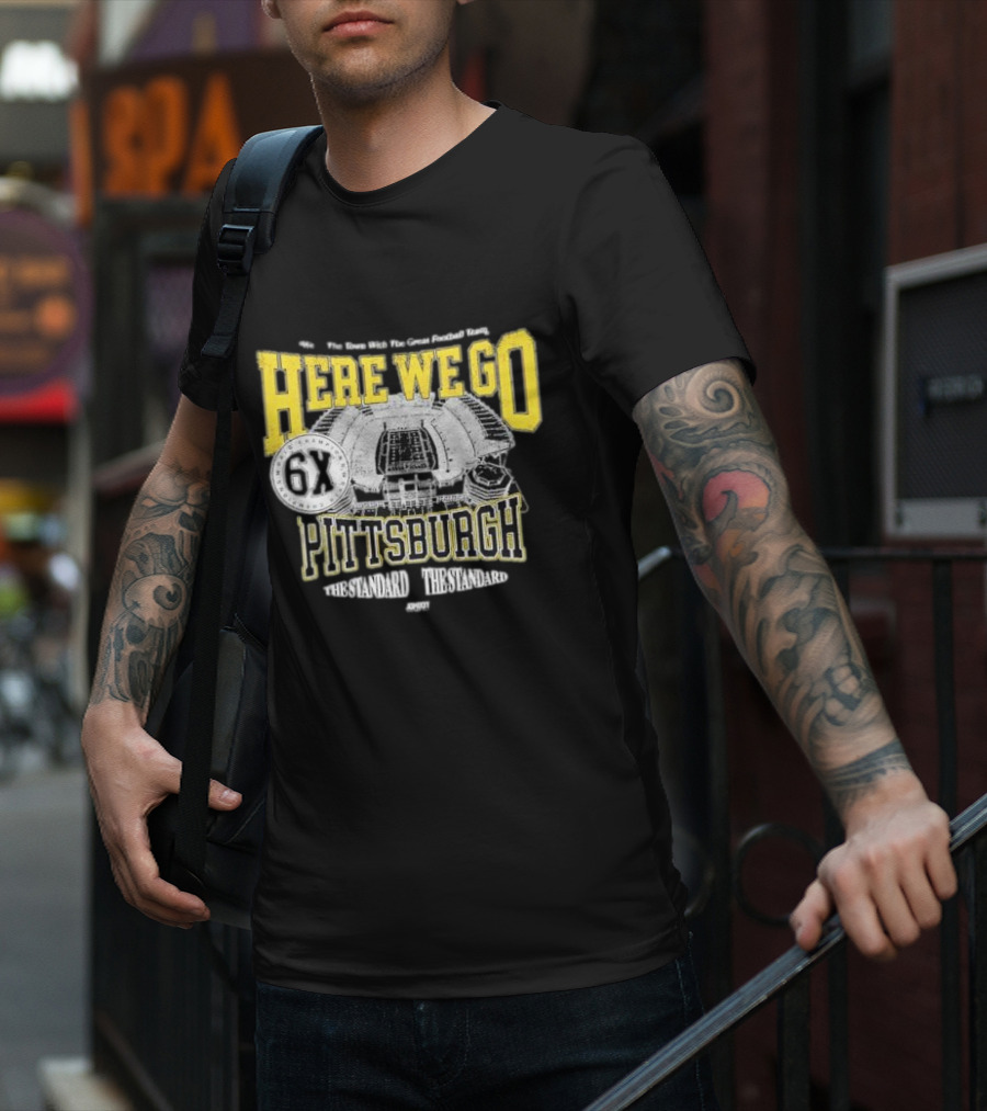 Here We Go Pittsburgh 6X The Standard The Standard Football Team T-Shirt