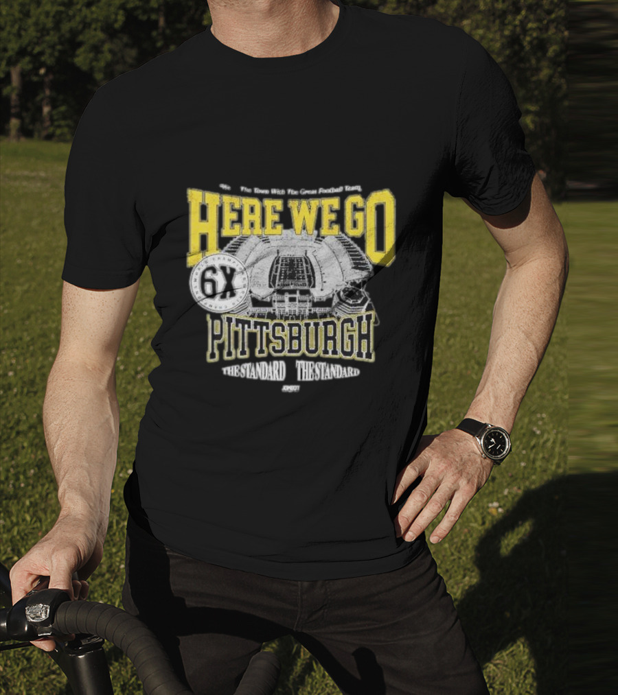 Here We Go Pittsburgh 6X The Standard The Standard Football Team T-Shirt