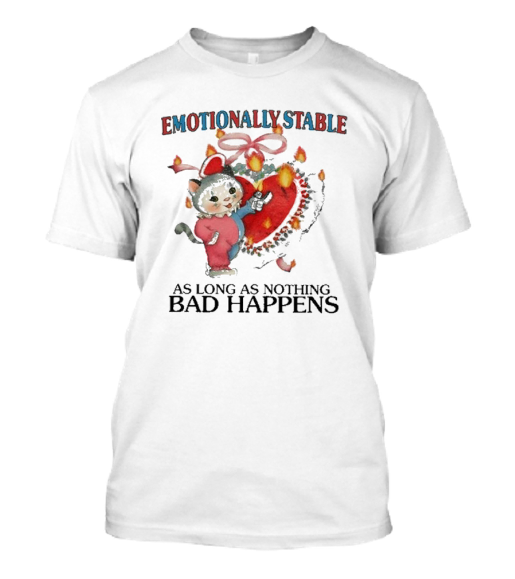 Emotionally Stable Cat In Christmas Outfit As Long As Nothing Bad Happens T-Shirt
