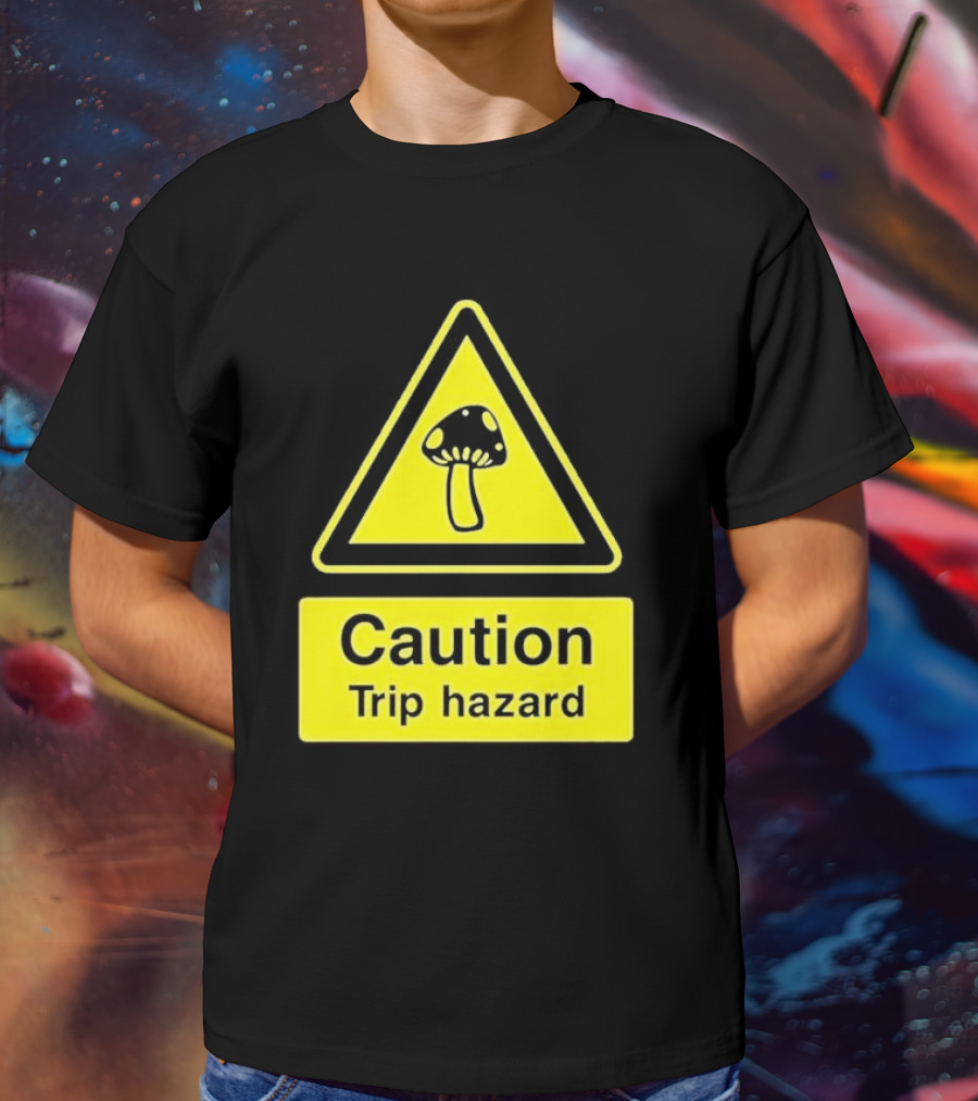 Caution Trip Hazard Mushroom Warning Sign T-Shirt