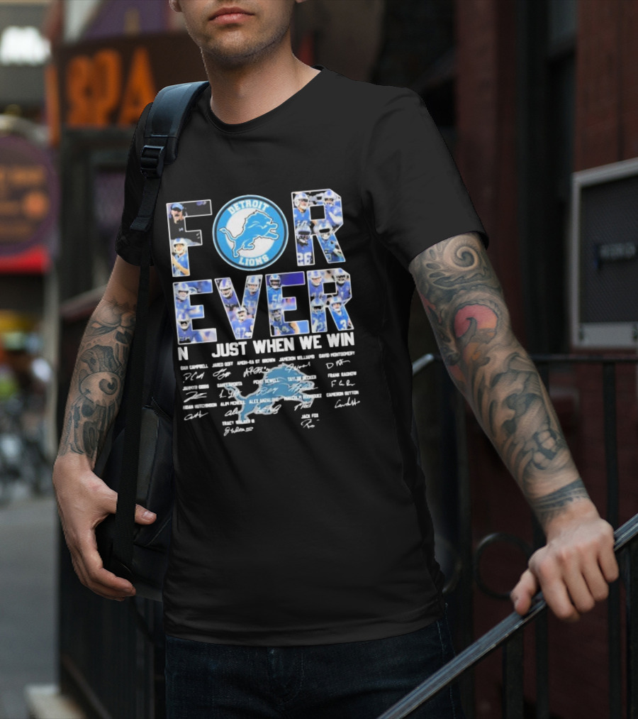 Detroit Lions Forever Not Just When We Win Signatures Dan Campbell Jared Goff Amon-Ra St Brown Jamaal Williams David Montgomery T-Shirt