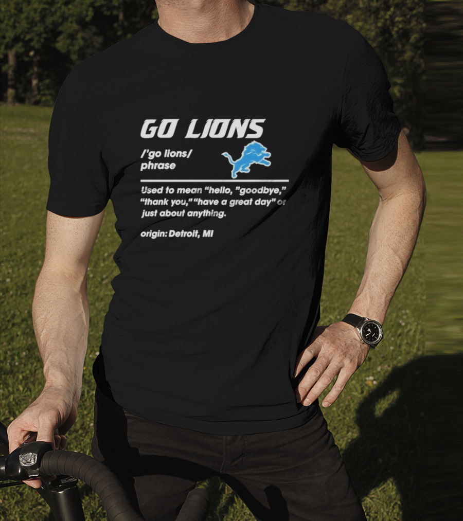 Go Lions Phrase Used For Anything Origin Detroit MI T-Shirt