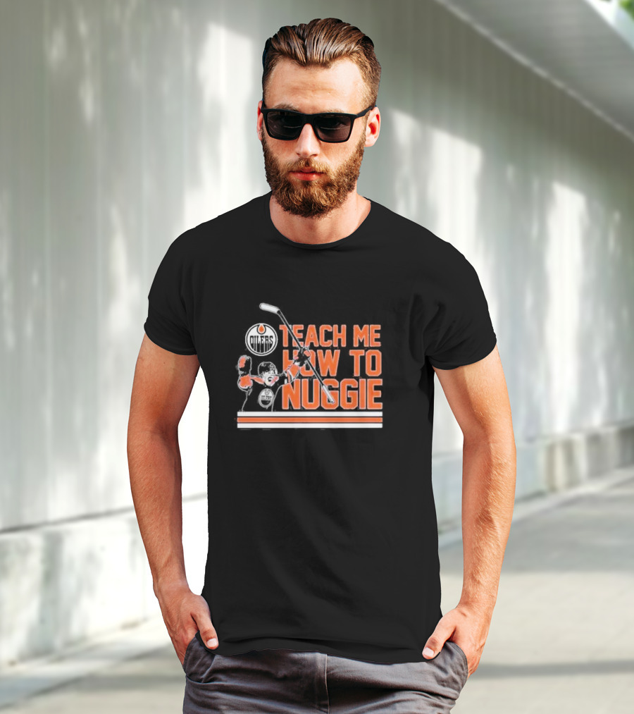 Oilers Teach Me How To Nuggie Hockey T-Shirt