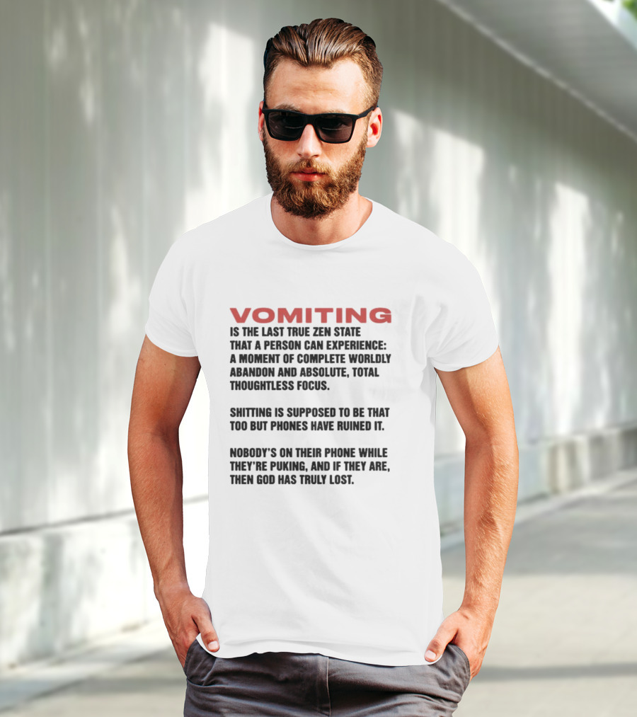 Vomiting Last True Zen State Complete Abandon Thoughtless Focus Phones Ruined T-Shirt