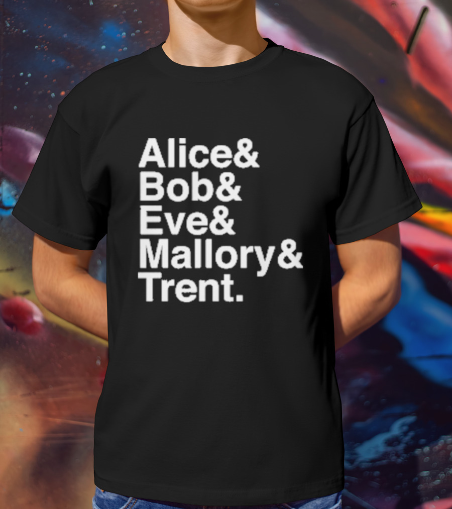 Alice Bob Eve Mallory Trent Cryptography Iconic Names T-Shirt