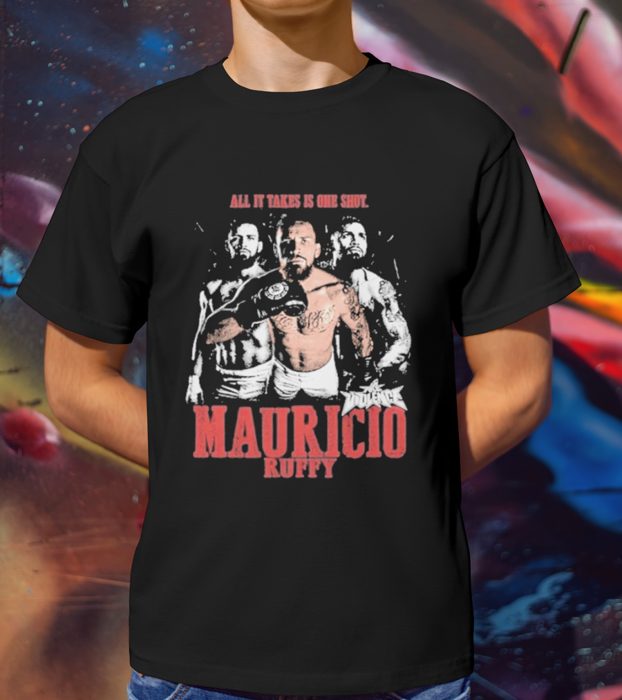 All It Takes Is One Shot Mauricio Ruffy Violence T-Shirt