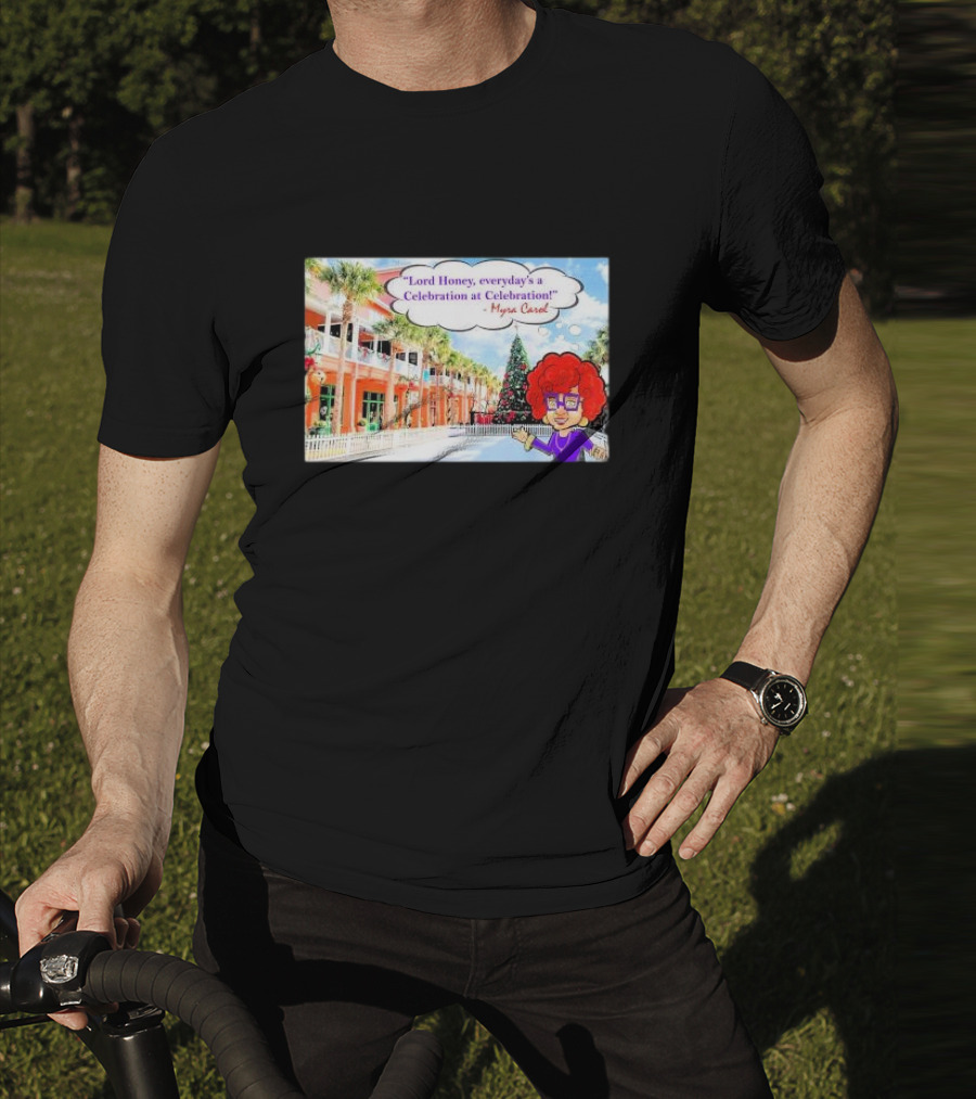 Lord Honey Everyday’s A Celebration At Celebration Myra Carol Christmas Scene T-Shirt