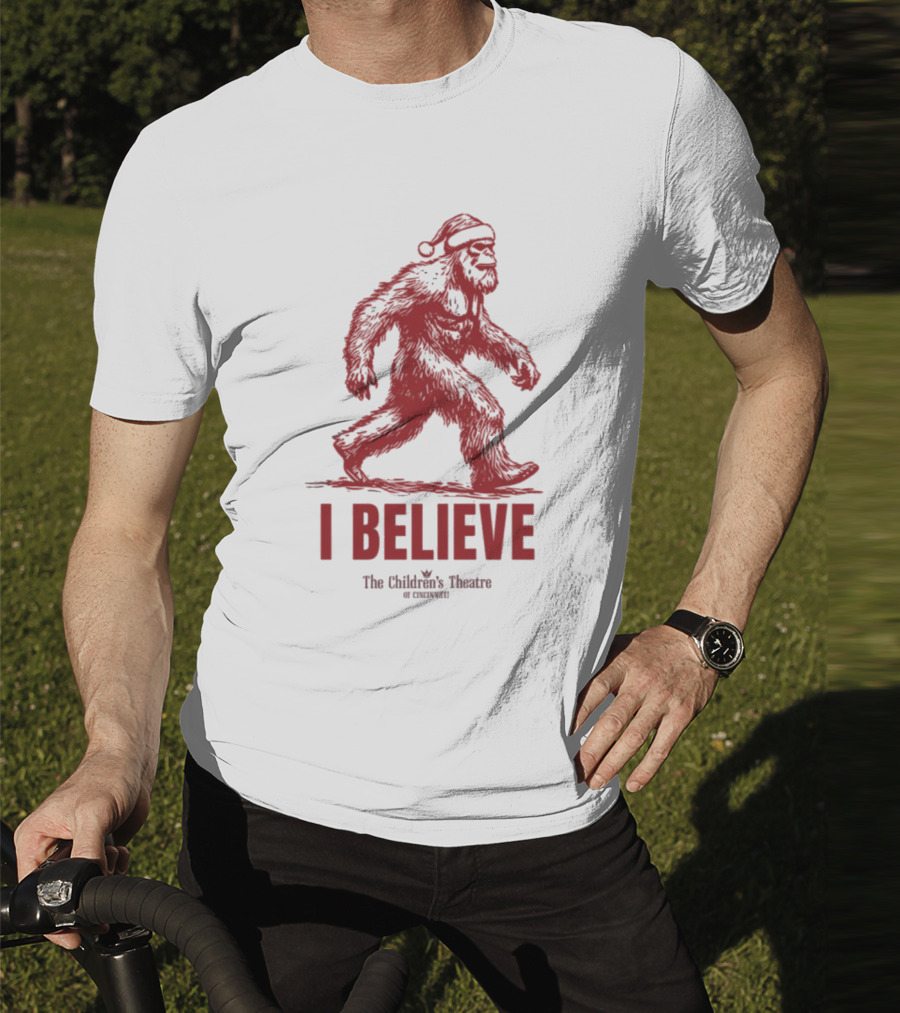 I Believe Bigfoot Santa The Children's Theatre Of Cincinnati T-Shirt