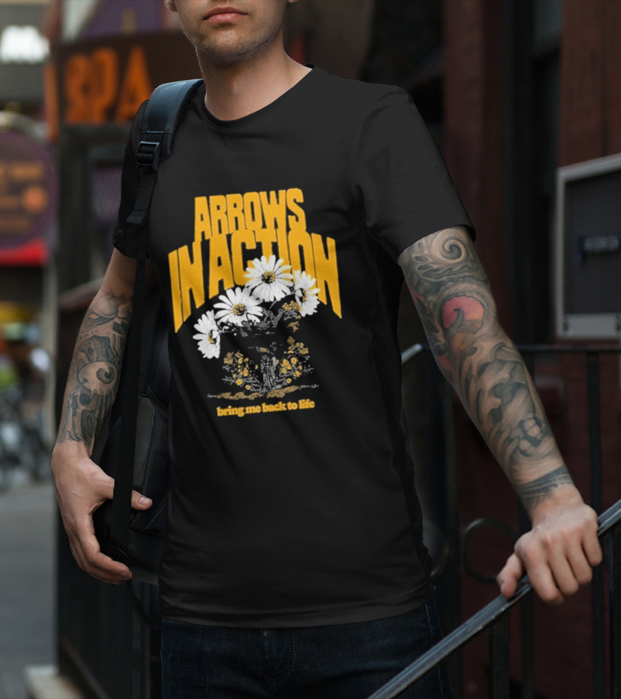 Arrows In Action Daisy Bring Me Back To Life Flowers T-Shirt