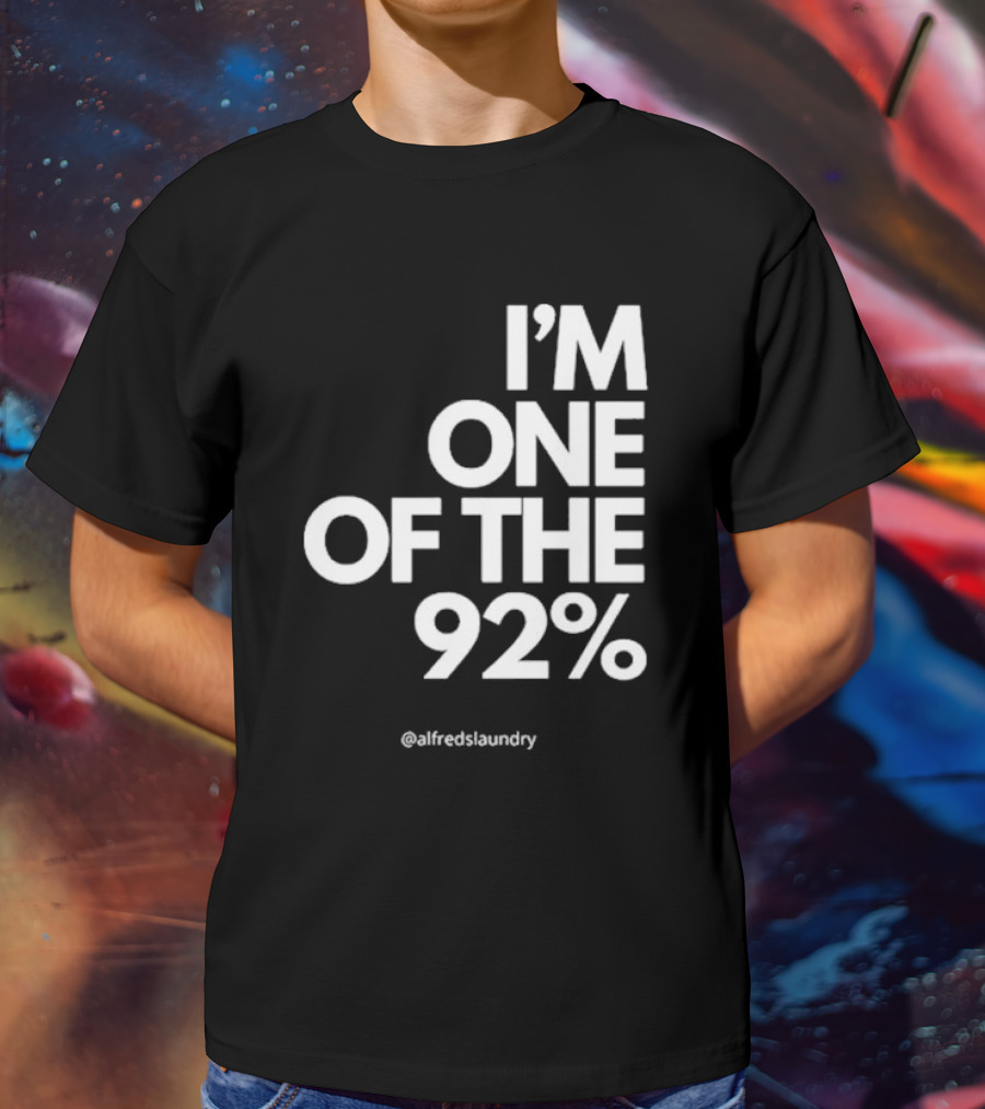 I'M ONE OF THE 92% @alfredslaundry T-Shirt