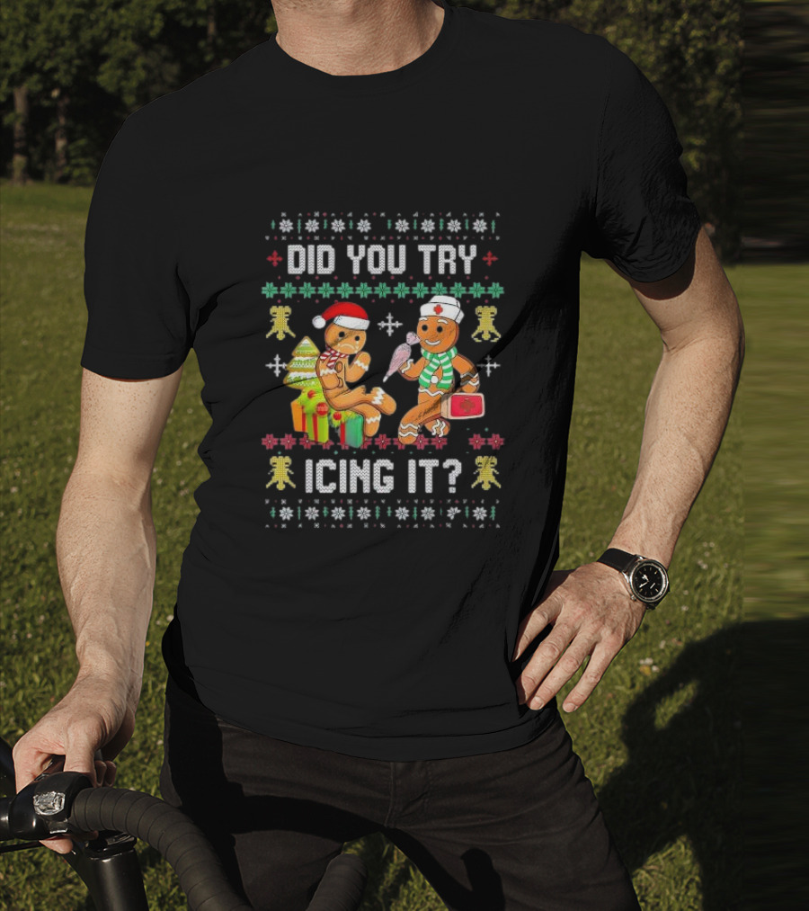 Did You Try Icing It Gingerbread Nurse Squad Ugly Christmas T-Shirt