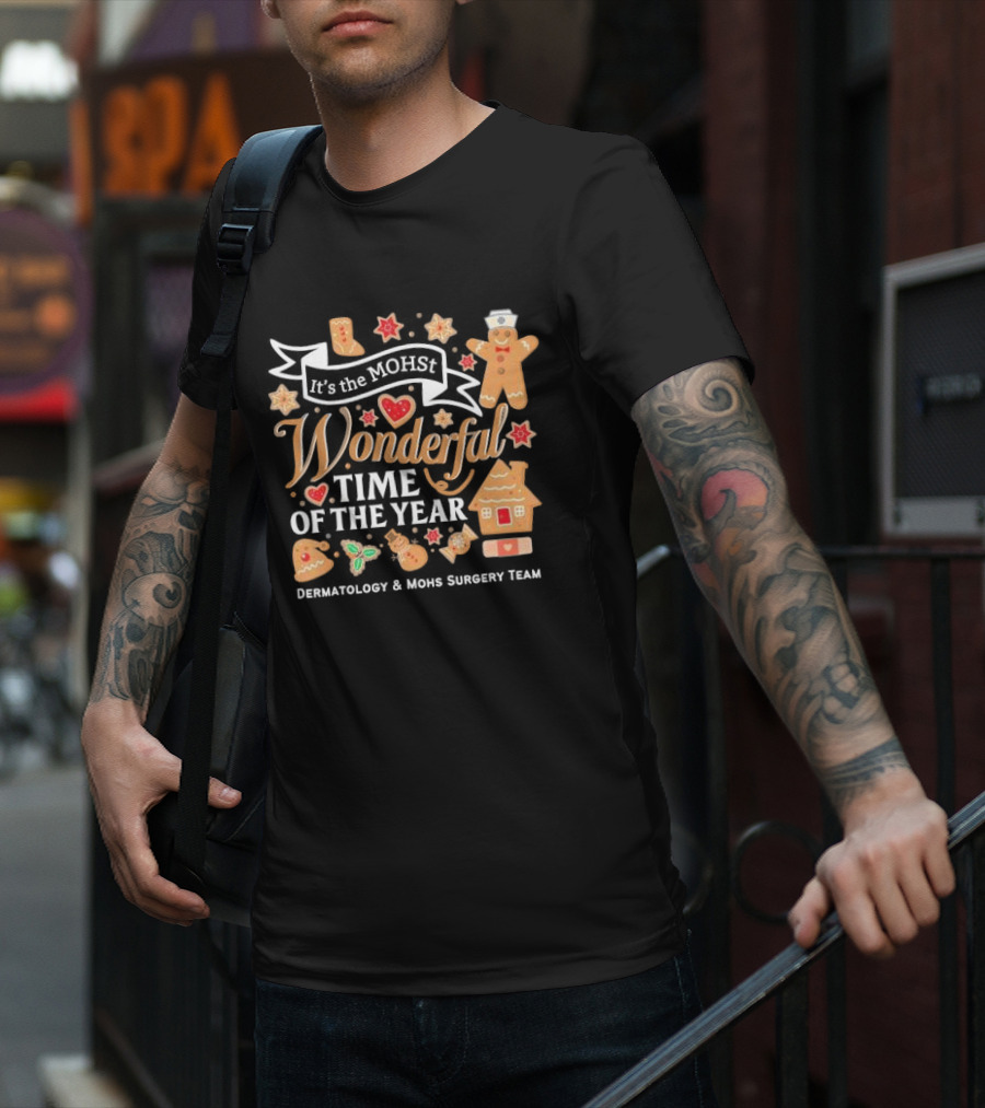 It's The MOHst Wonderful Time Of The Year Dermatology And Mohs Surgery Team Gingerbread Holiday T-Shirt