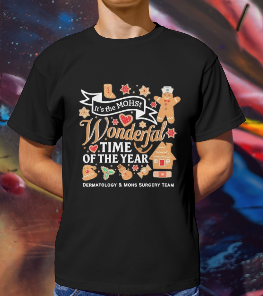 It's The MOHst Wonderful Time Of The Year Dermatology And Mohs Surgery Team Gingerbread Holiday T-Shirt