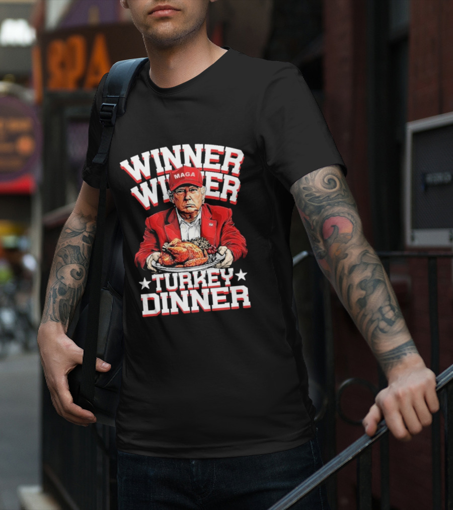 Winner Winner Turkey Dinner MAGA Hat Red Suit T-Shirt