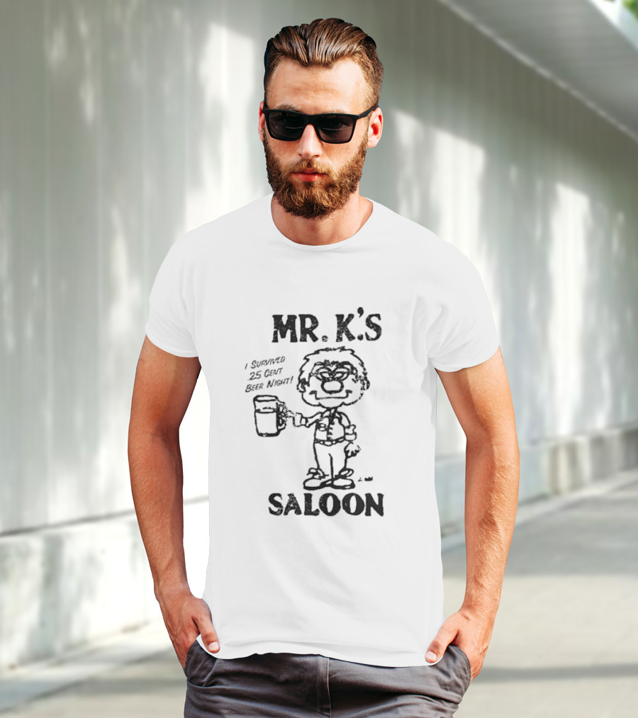 MR. K'S SALOON I SURVIVED 25 CENT BEER NIGHT T-Shirt