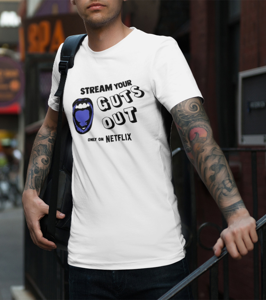 Stream Your Guts Out Only On Netflix Mouth T-Shirt