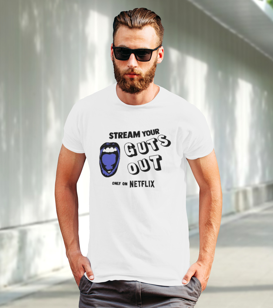 Stream Your Guts Out Only On Netflix Mouth T-Shirt