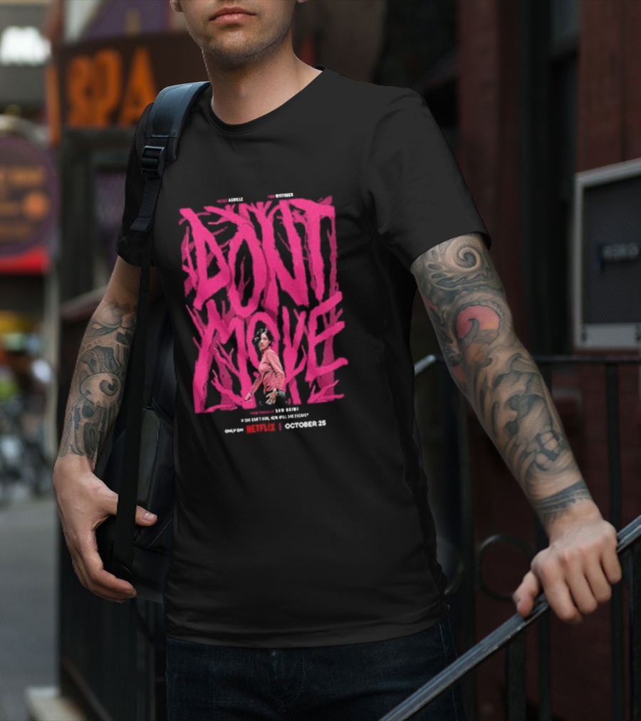 Don't Move New Series Only On Netflix October 25 T-Shirt