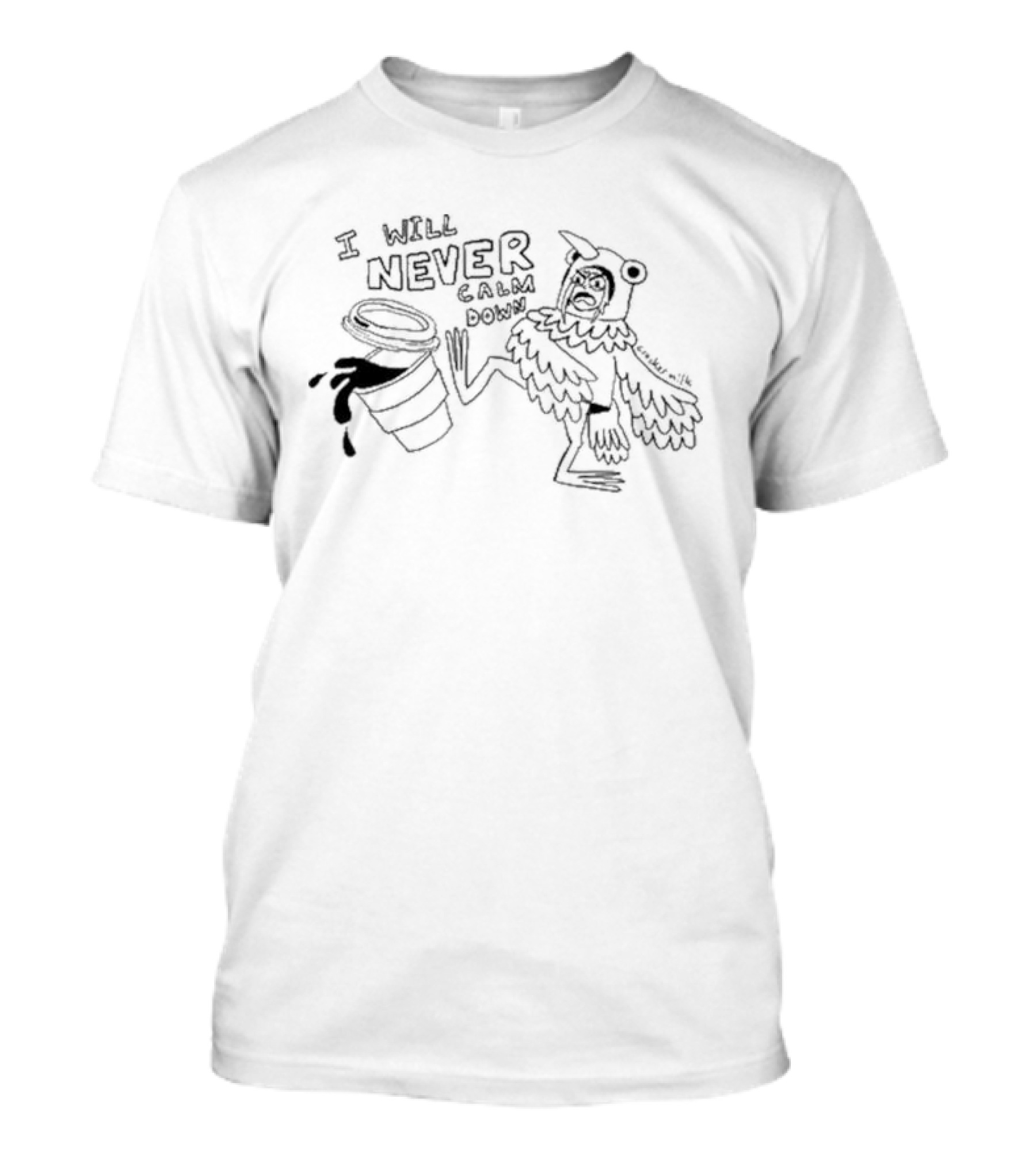 I Will Never Calm Down Pigeon Kicking Over Coffee Cup Drawing T-Shirt