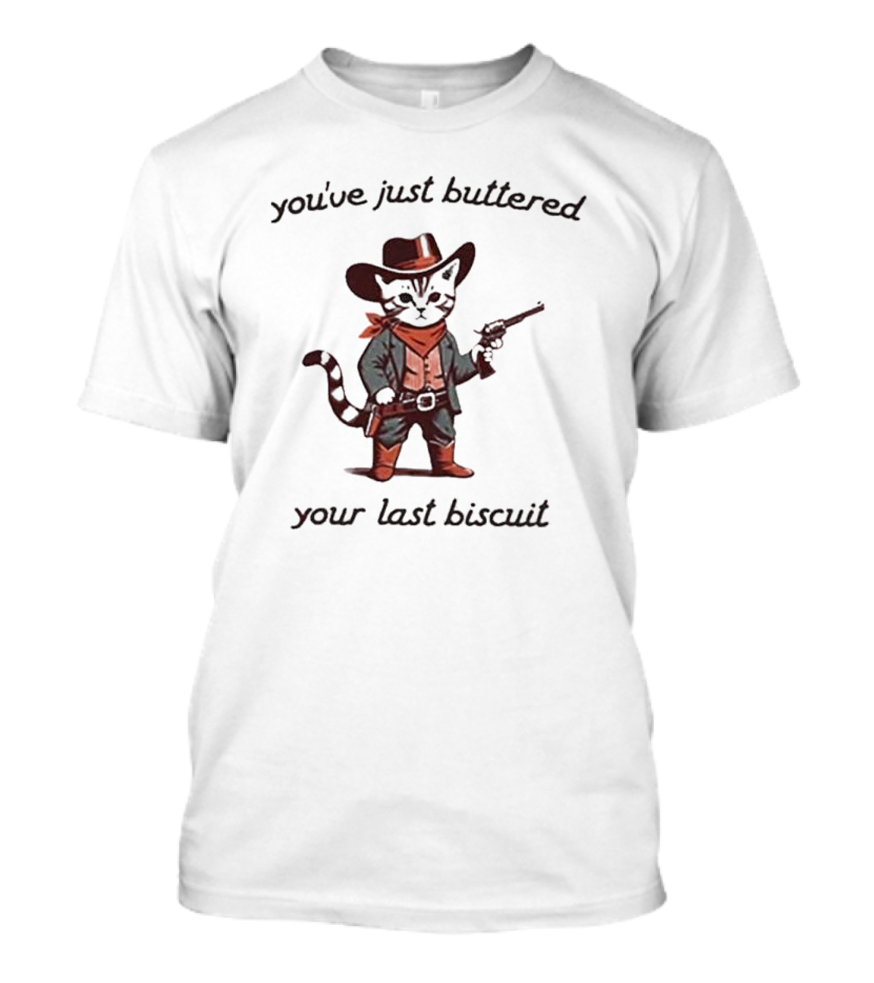 You've Just Buttered Your Last Biscuit Cowboy Cat With Gun And Bandana T-Shirt