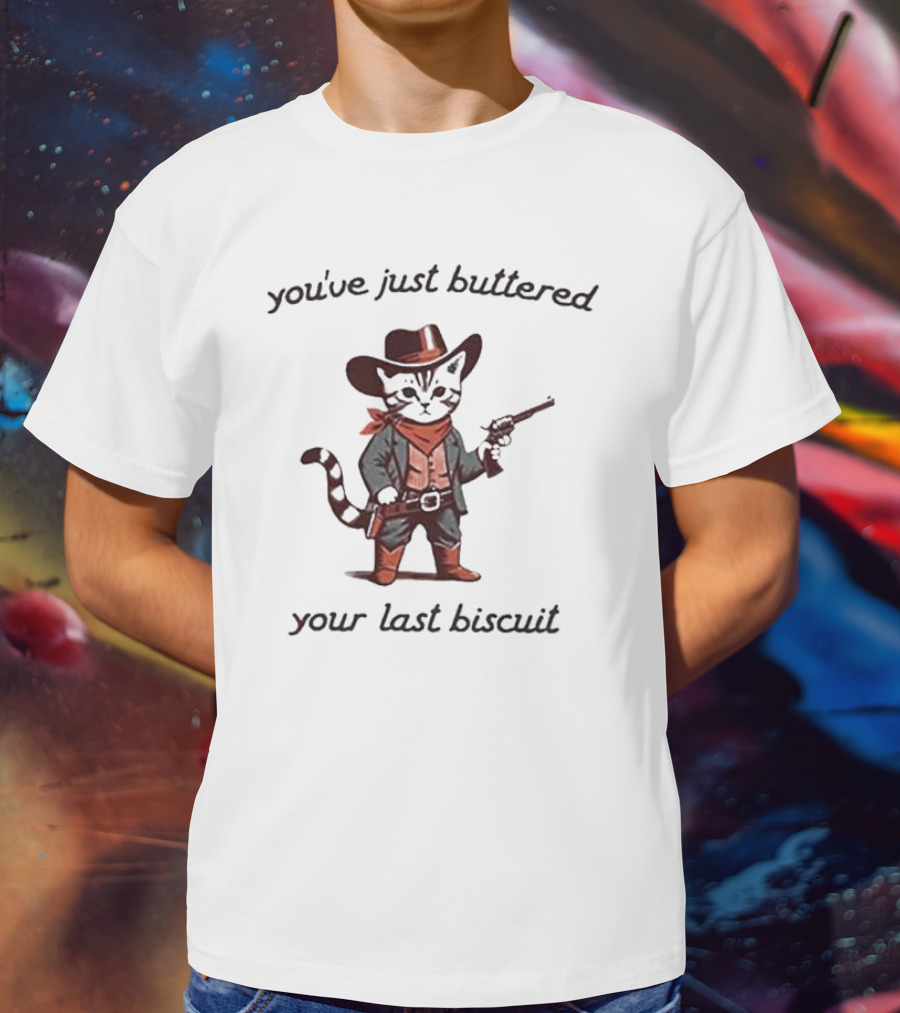 You've Just Buttered Your Last Biscuit Cowboy Cat With Gun And Bandana T-Shirt