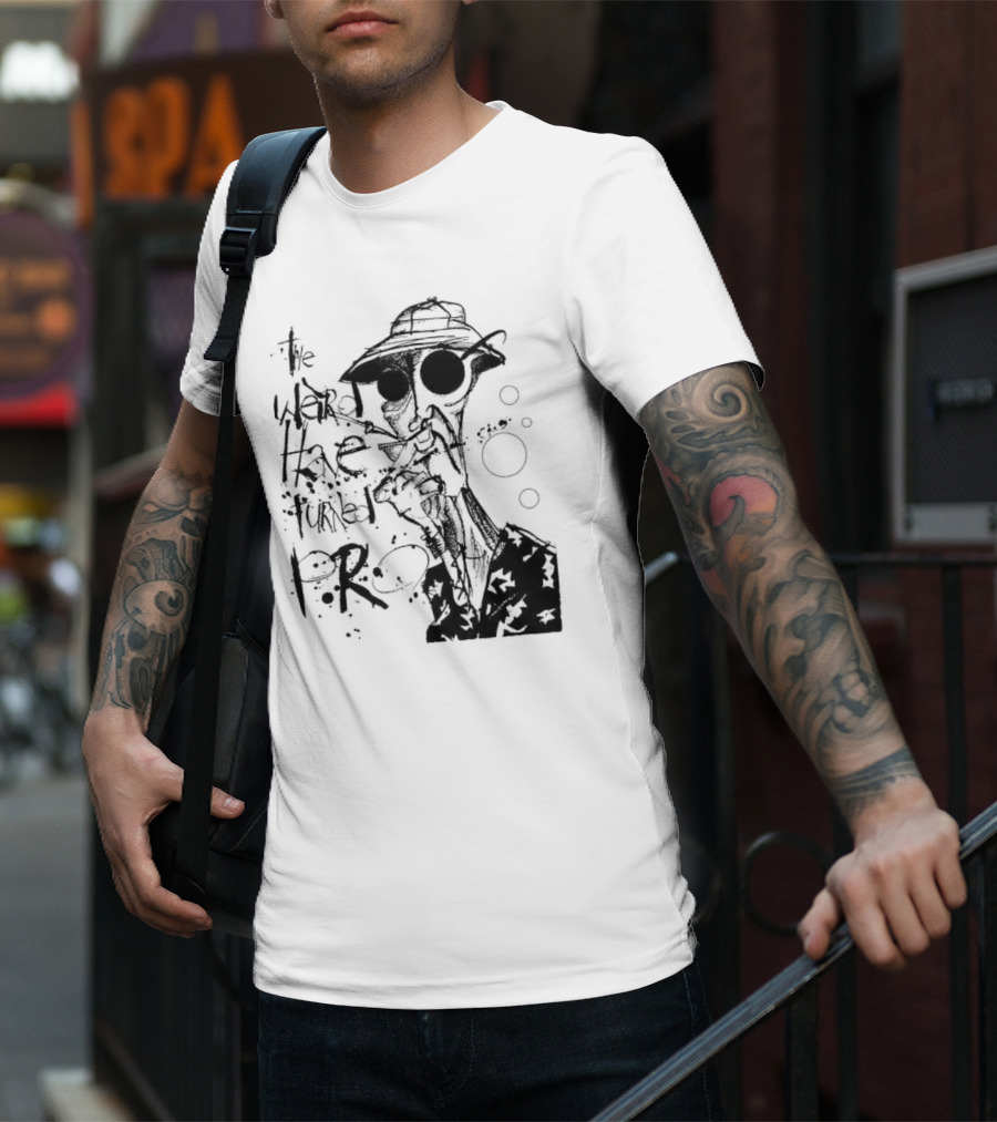 Fear And Loathing In Las Vegas Hunter Thompson We Can't Stop Here The Weird Have Turned Pro T-Shirt