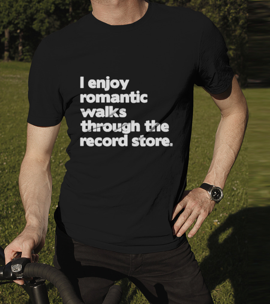 I Enjoy Romantic Walks Through The Record Store T-Shirt