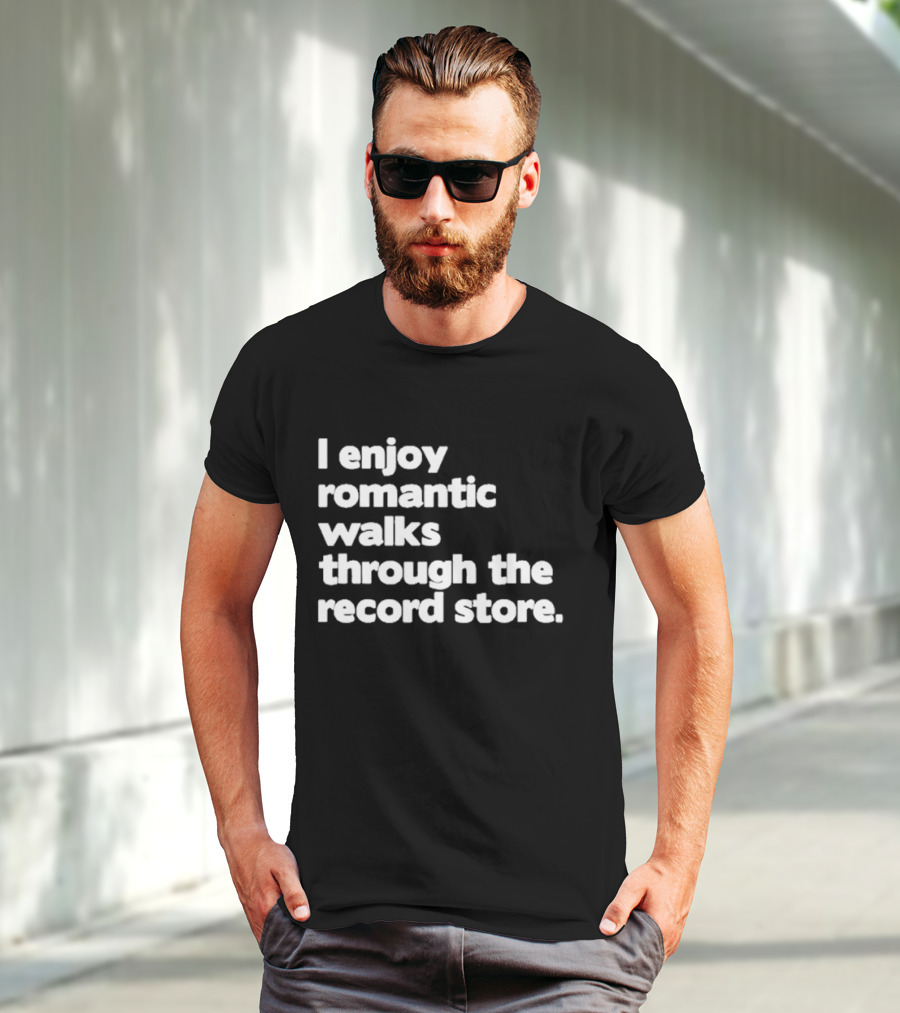 I Enjoy Romantic Walks Through The Record Store T-Shirt