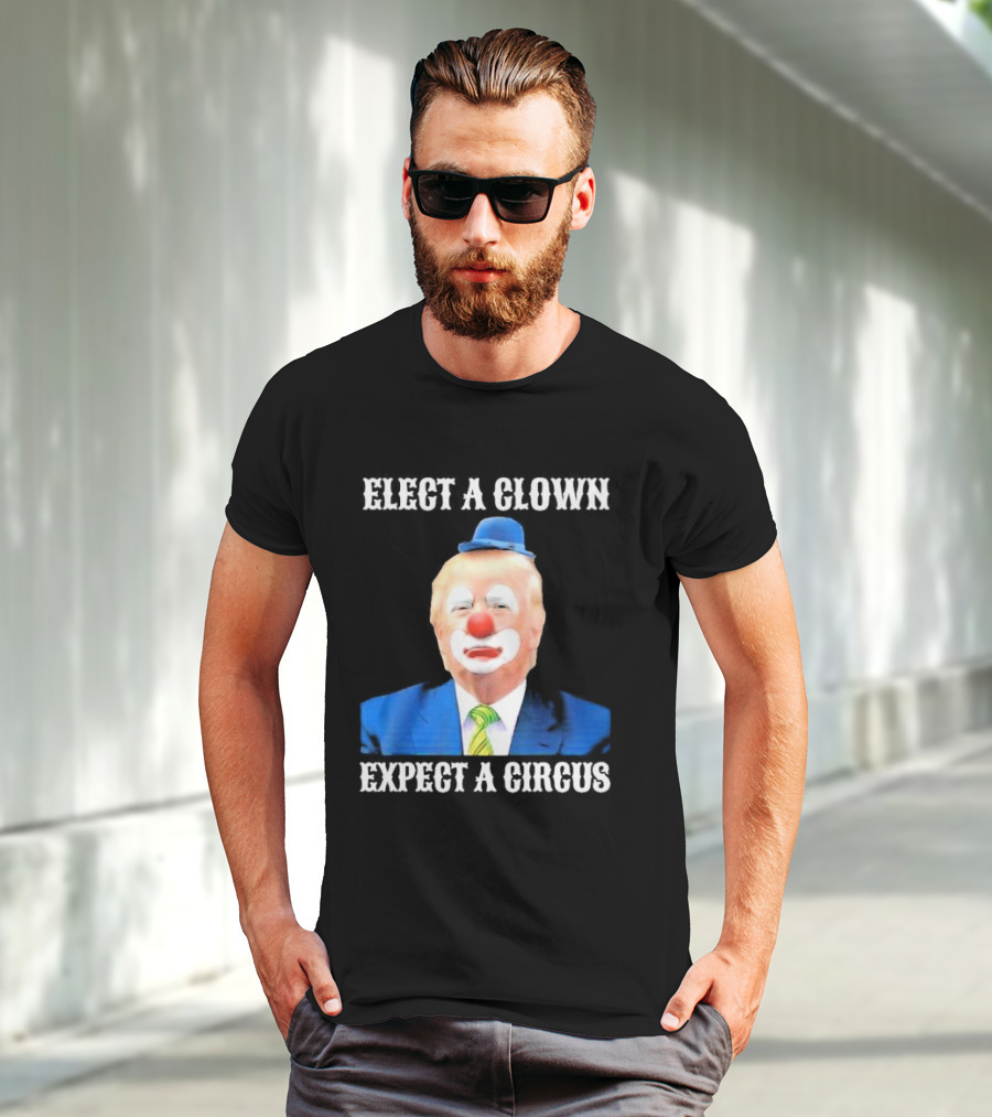 Elect A Clown Expect A Circus Clown Suit Political Satire T-Shirt