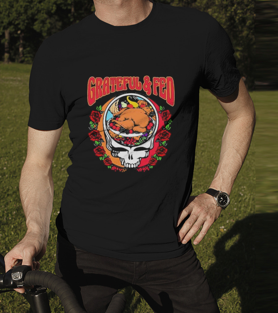 Grateful And Fed Skull With Turkey Roses T-Shirt