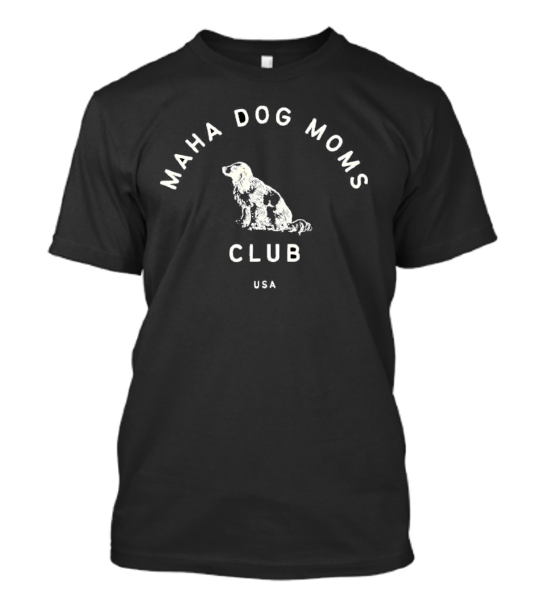 MAHA Dog Moms Club USA Canine Loyal Members T-Shirt