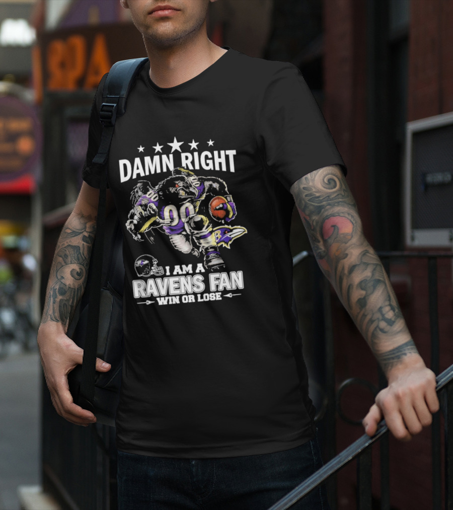 Damn Right Ravens Fan Win Or Lose Baltimore Football Enthusiast T-Shirt