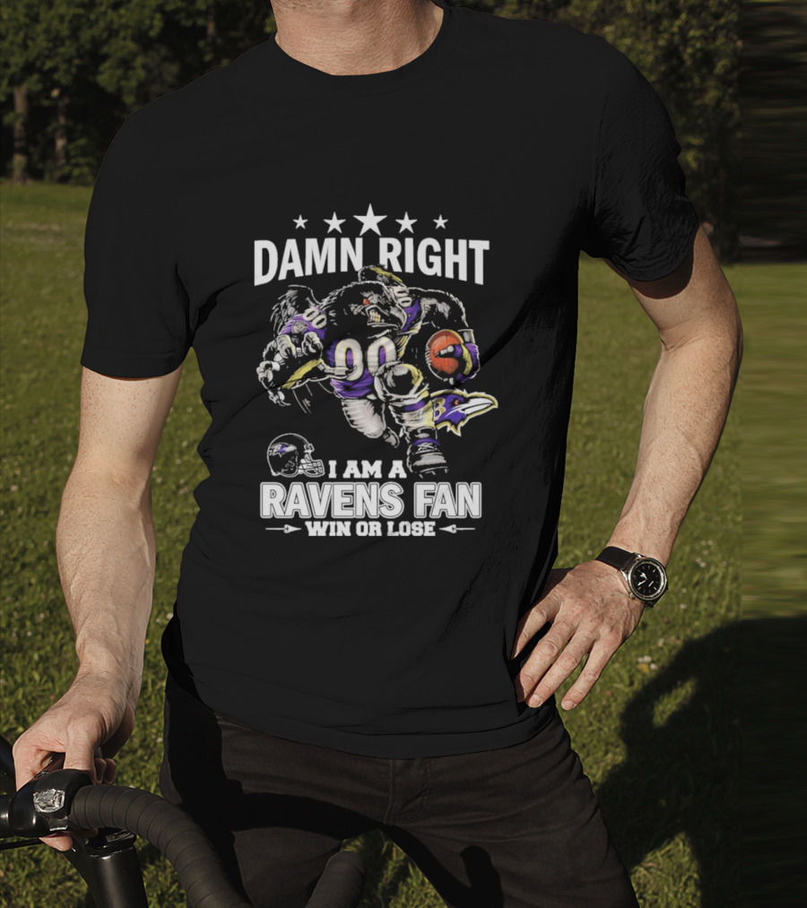 Damn Right Ravens Fan Win Or Lose Baltimore Football Enthusiast T-Shirt
