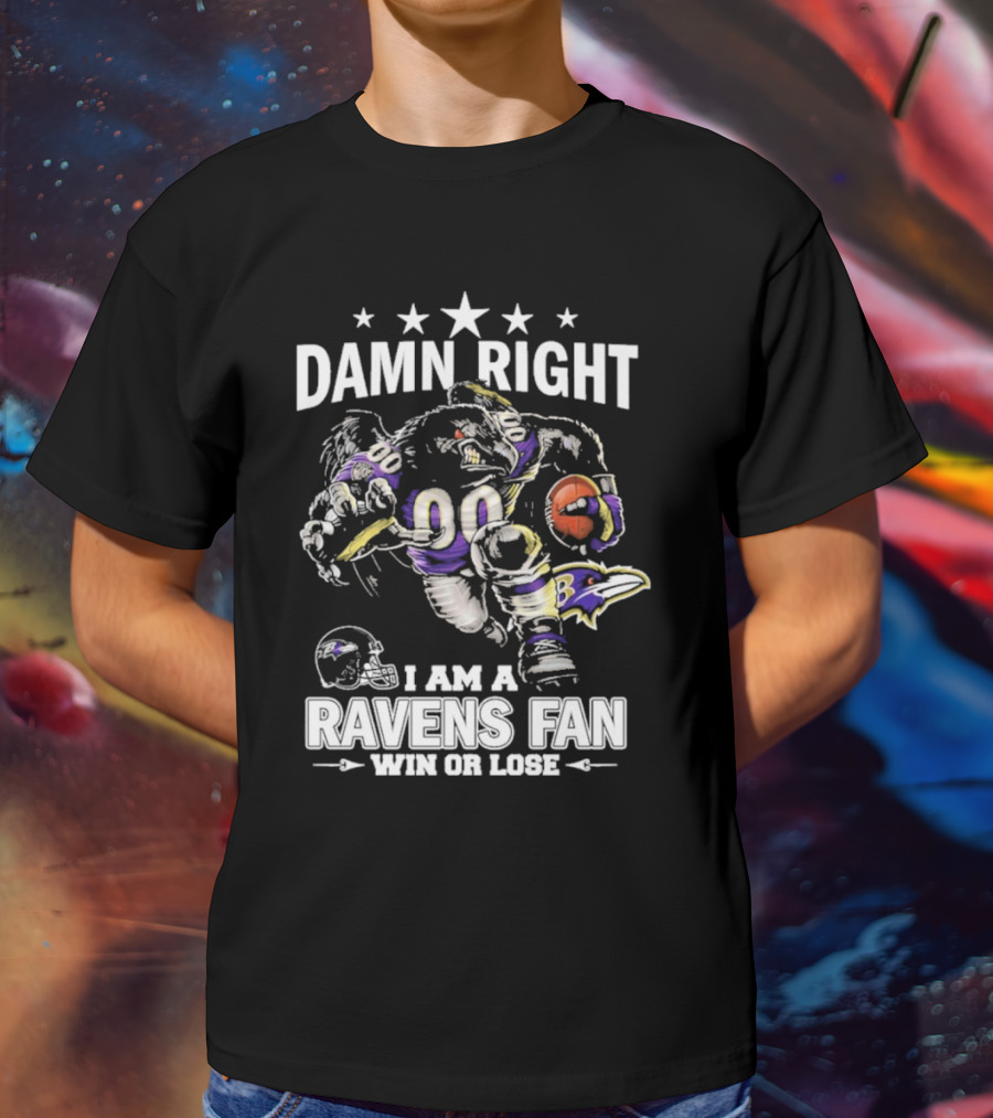 Damn Right Ravens Fan Win Or Lose Baltimore Football Enthusiast T-Shirt