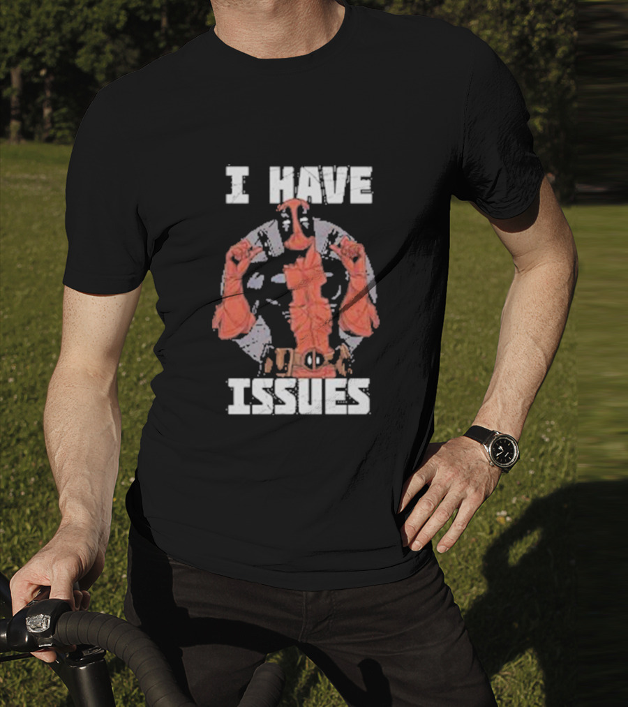 Deadpool I Have Issues T-Shirt
