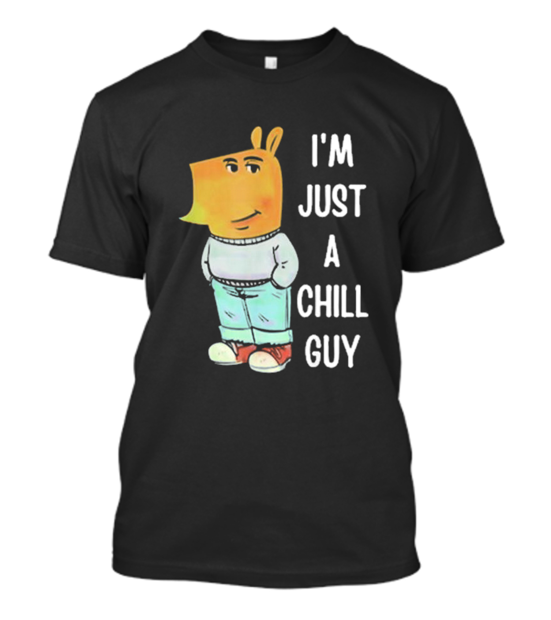 I'm Just A Chill Guy T-Shirt