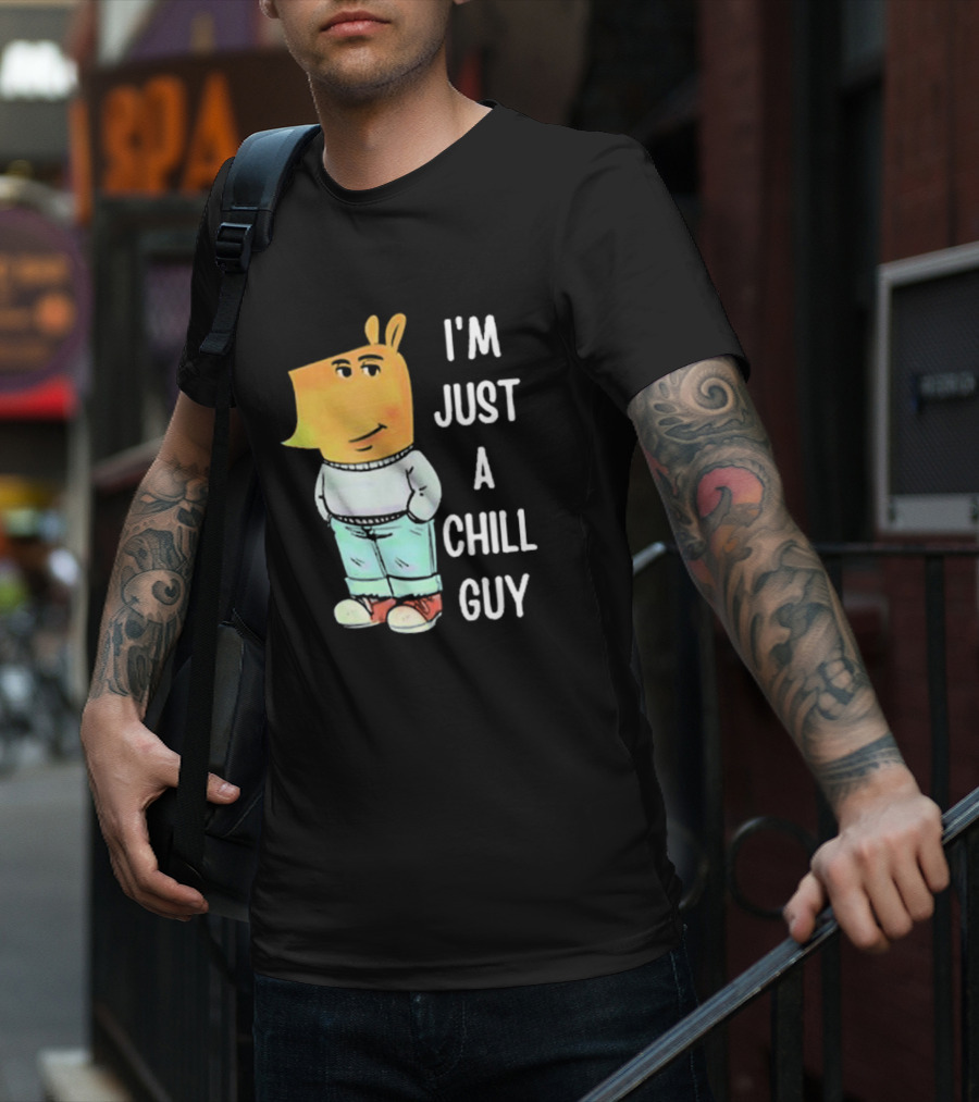 I'm Just A Chill Guy T-Shirt