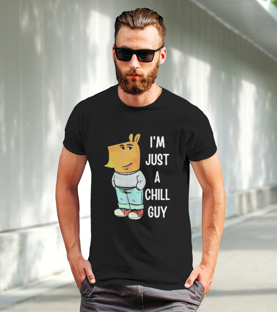 I'm Just A Chill Guy T-Shirt