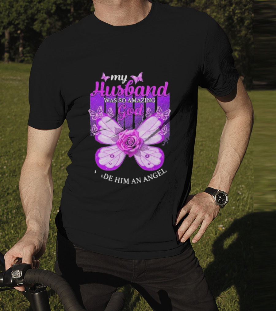 My Husband Was So Amazing God Made Him An Angel 2D Butterfly Rose T-Shirt