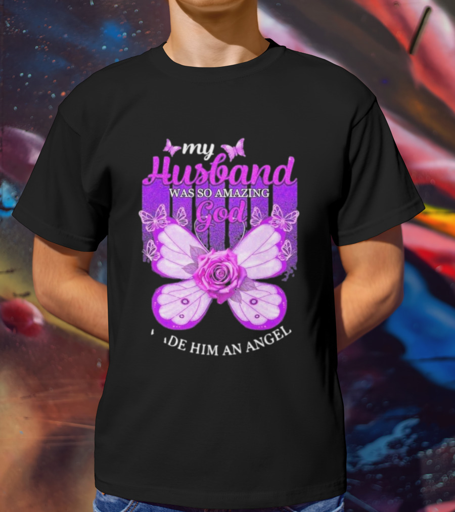 My Husband Was So Amazing God Made Him An Angel 2D Butterfly Rose T-Shirt