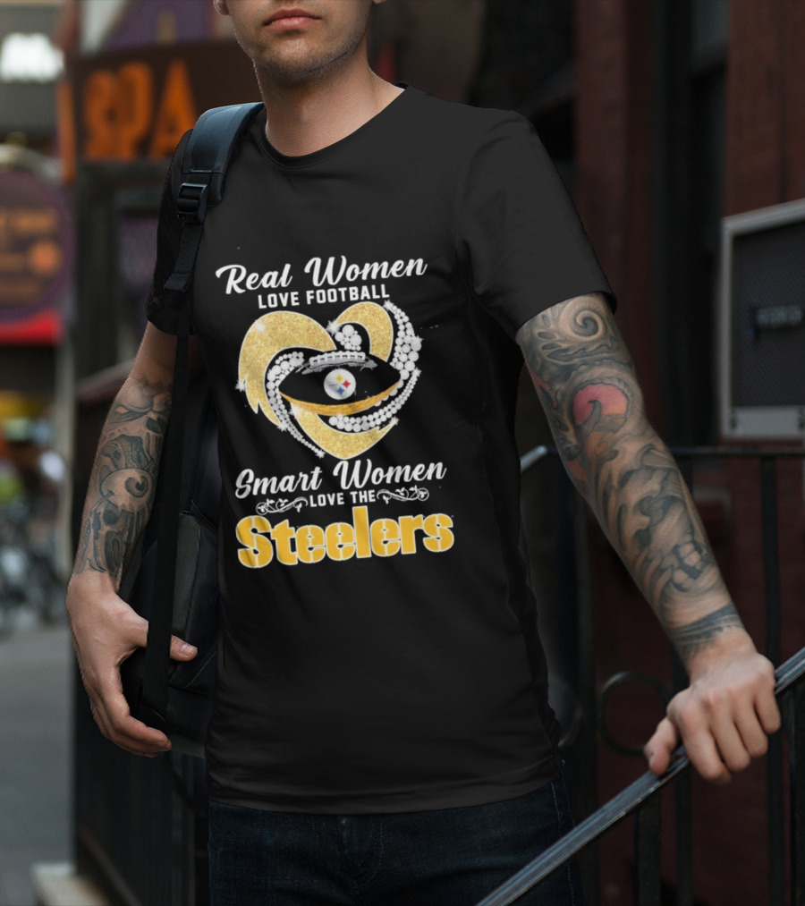 Real Women Love Football Smart Women Love The Steelers T-Shirt
