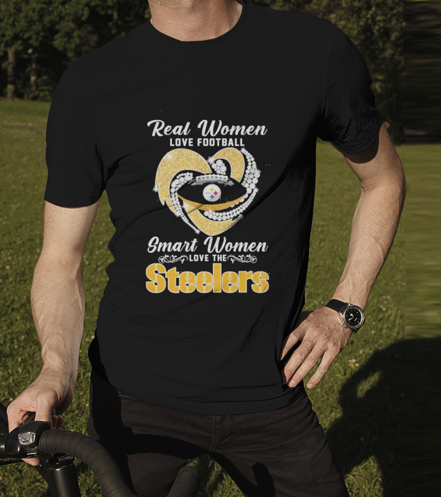 Real Women Love Football Smart Women Love The Steelers T-Shirt