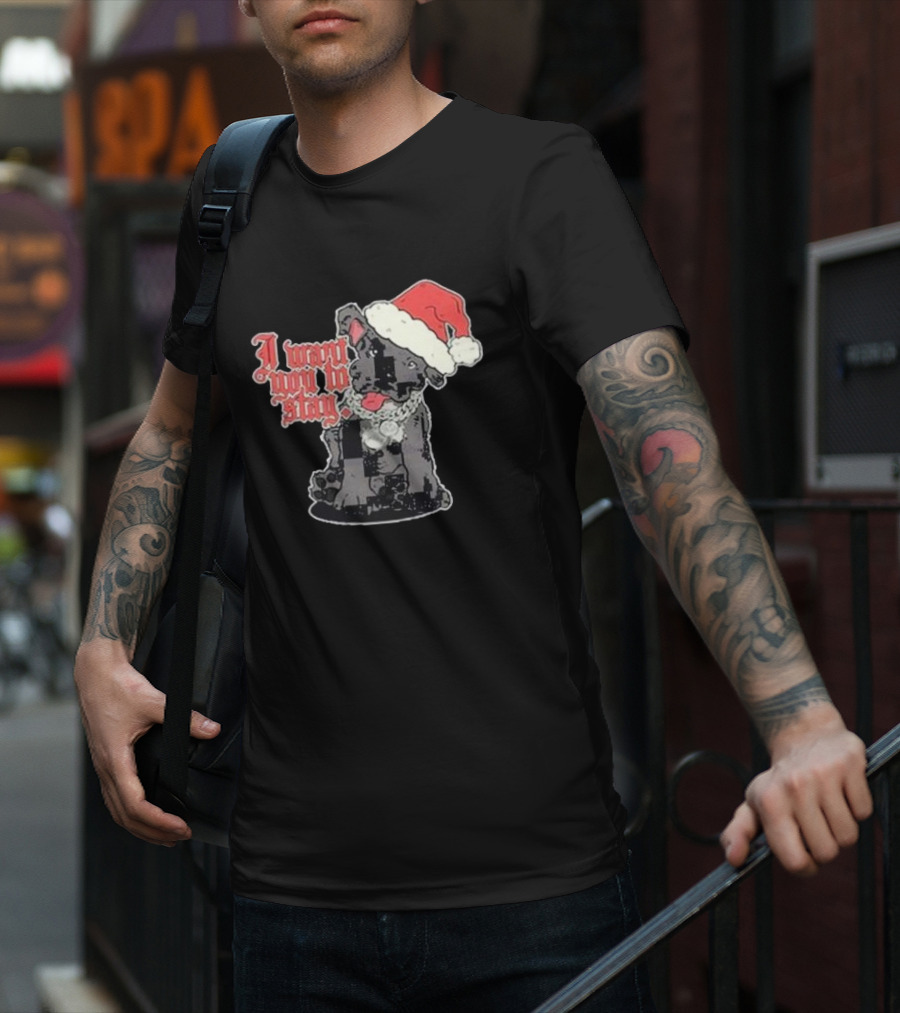 Santa Dog I Want You To Stay Christmas Puppy T-Shirt