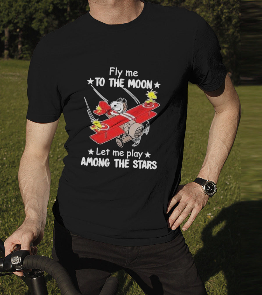 Fly Me To The Moon Snoopy And Woodstock Let Me Play Among The Stars T-Shirt