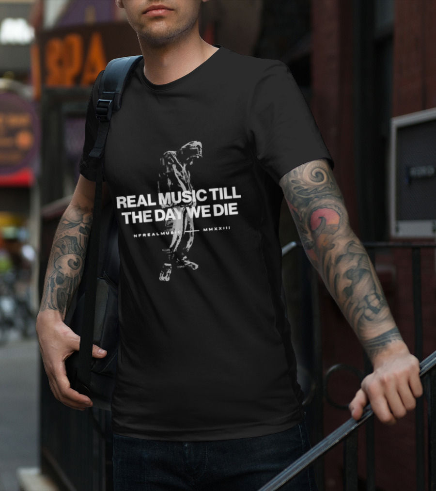 NFrealmusic Real Music Till The Day We Die MMXXIII T-Shirt
