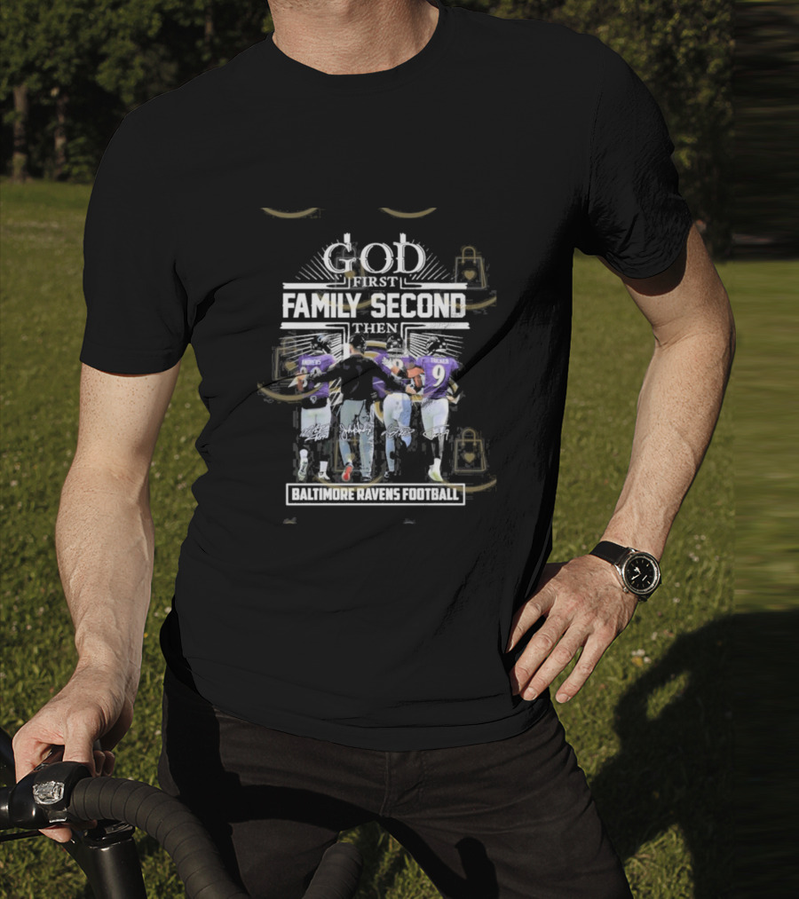 God First Family Second Then Baltimore Ravens Football Siganture T-Shirt